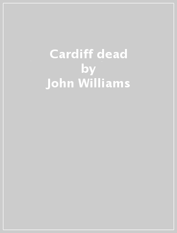 Cardiff dead - John Williams