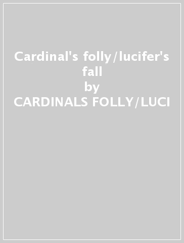 Cardinal's folly/lucifer's fall - CARDINALS FOLLY/LUCI