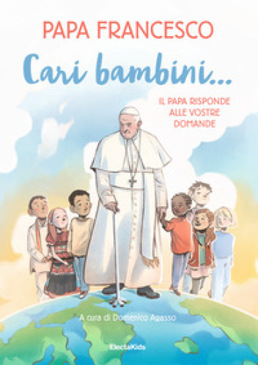 Cari bambini... Il papa risponde alle vostre domande - Papa Francesco (Jorge Mario Bergoglio)