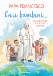 Cari bambini... Il papa risponde alle vostre domande
