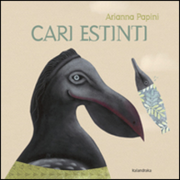 Cari estinti. Ediz. illustrata - Arianna Papini