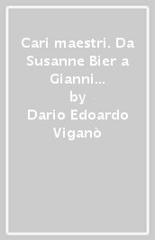 Cari maestri. Da Susanne Bier a Gianni Amelio i registi si interrogano sull importanza dell educazione