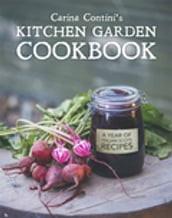 Carina Contini s Kitchen Garden Cookbook