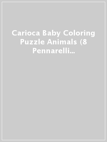 Carioca Baby Coloring Puzzle Animals (8 Pennarelli Baby Marker 2+ - 6 Tessere Da Colorare In Due Soggetti)