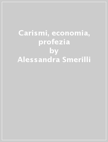 Carismi, economia, profezia - Alessandra Smerilli