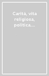 Carità, vita religiosa, politica. Milano nel primo Settecento