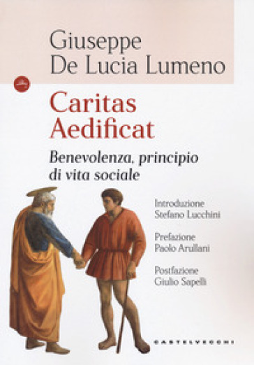 Caritas aedificat. Benevolenza, principio di vita sociale - Giuseppe De Lucia Lumeno