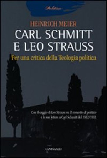 Carl Schmitt e Leo Strauss. Per una critica della teologia politica - Heinrich Meier