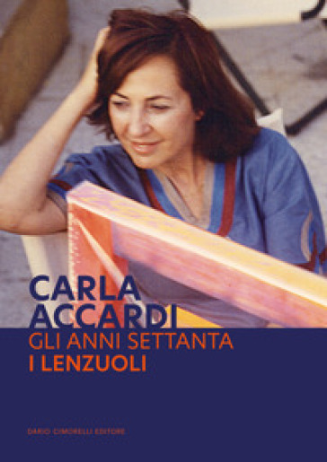 Carla Accardi. Gli anni Settanta. I lenzuoli. Ediz. italiana e inglese