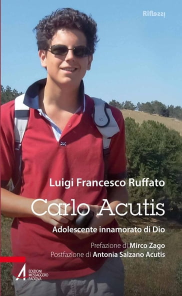 Carlo Acutis. Adolescente innamorato di Dio - Luigi Ruffato