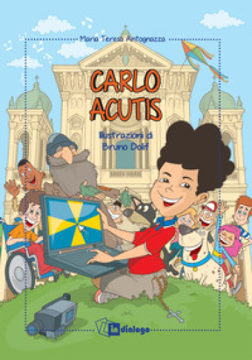 Carlo Acutis. Ediz. a colori - Maria Teresa Antognazza