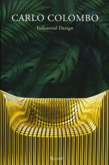 Carlo Colombo industrial design. Ediz. illustrata - Maria Vittoria Capitanucci