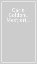 Carlo Goldoni. Mestieri e professioni in scena con inediti dagli archivi pisani