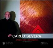 Carlo Severa. Spazio: idea e sensazione. Catalogo della mostra (Firenze, 4-30 maggio 2010). Ediz. illustrata