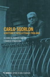 Carlo Sgorlon, scrittore e intellettuale friulano