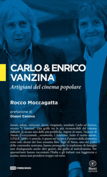 Carlo &amp; Enrico Vanzina. Artigiani del cinema popolare - Rocco Moccagatta