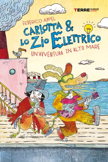 Carlotta & lo Zio Elettrico. Un'avventura in alto mare - Federico Appel