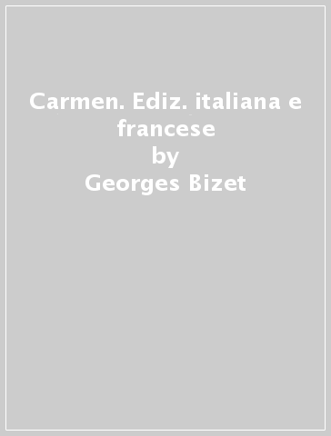 Carmen. Ediz. italiana e francese - Georges Bizet