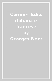 Carmen. Ediz. italiana e francese