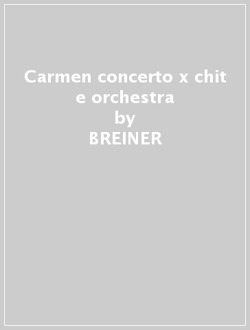 Carmen concerto x chit e orchestra - BREINER