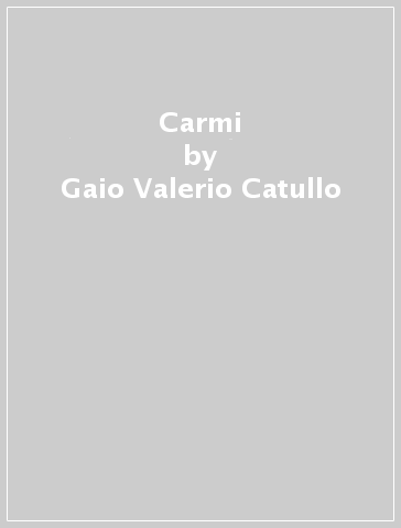 Carmi - Gaio Valerio Catullo