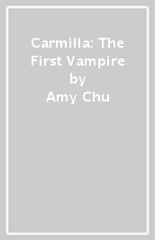 Carmilla: The First Vampire