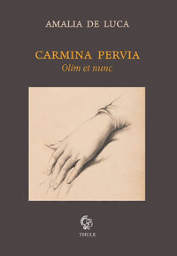 Amalia De Luca "Carmina Pervia" (Ed. Thule)