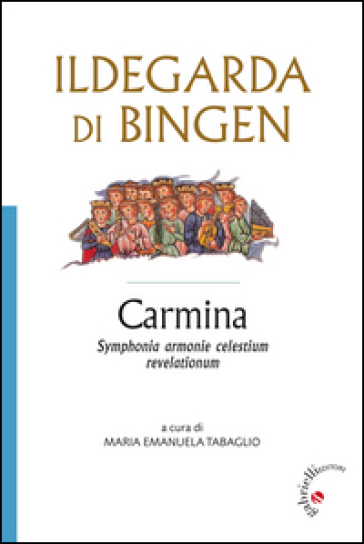 Carmina. Symphonia harmonie celestium revelationum - Ildegarda di Bingen (santa)