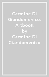 Carmine Di Giandomenico. Artbook