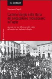 Carmine Giorgio nella storia del sindacalismo rivoluzionario in Puglia. Appunti per una riflessione sulle origini del movimento sindacale in Puglia