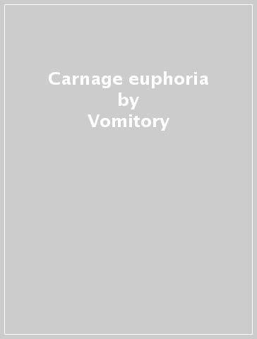 Carnage euphoria - Vomitory