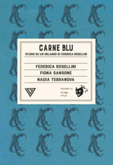 Carne blu. Studio su «Un Orlando» di Federica Rosellini - Federica Rosellini - Fiona Sansone - Nadia Terranova