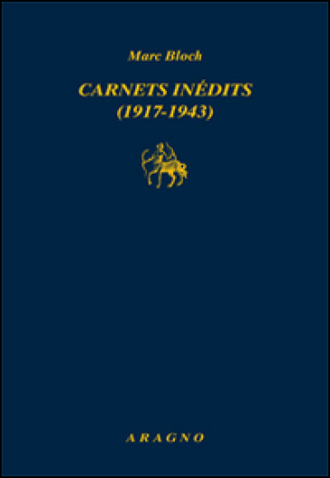 Carnets inedits 1917-1943 - Marc Bloch