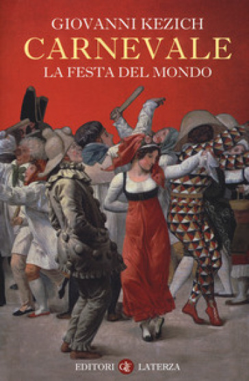 Carnevale. La festa del mondo - Giovanni Kezich