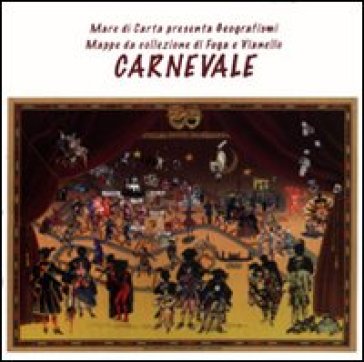 Carnevale. Mappa da collezione. Ediz. illustrata - Guido Fuga - Lele Vianello