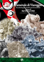 Carnevale di Viareggio. Raccolta fotografica di tutti i carri e le mascherate. Ediz. illustrata. 2: Dal 1946 al 1965