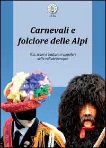 Carnevali e folclore delle Alpi - Luca Giarelli