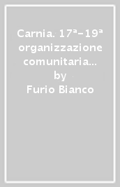 Carnia. 17ª-19ª organizzazione comunitaria e strutture economiche nel sistema alpino