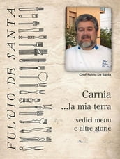 Carnia la mia terra, sedici menu e altre storie