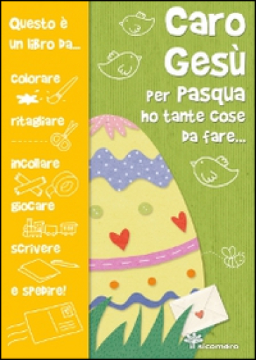 Caro Gesù per Pasqua ho tante cose da fare... - Silvia Vecchini - Giusy Capizzi