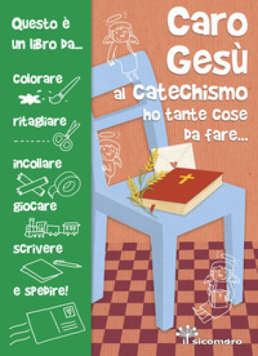 Caro Gesù al catechismo ho tante cose da fare.... Ediz. illustrata - Silvia Vecchini