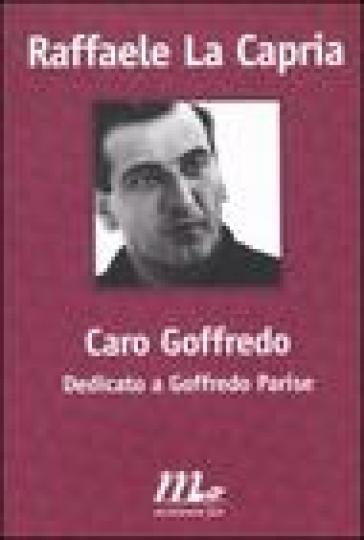 Caro Goffredo. Dedicato a Goffredo Parise - Raffaele La Capria