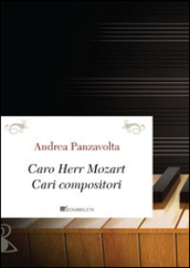 Caro Herr Mozart. Cari compositori