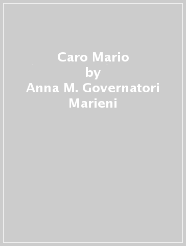 Caro Mario - Anna M. Governatori Marieni