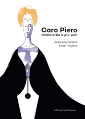 Caro Piero. Un amicizia a più voci