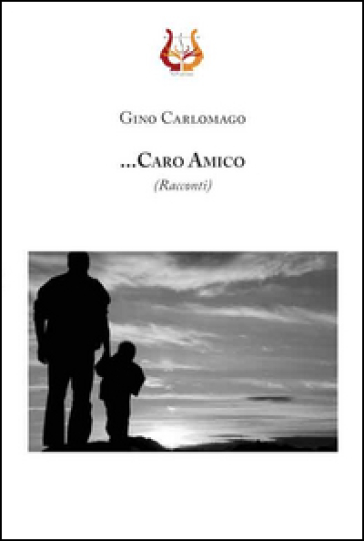 ... Caro amico - Gino Carlomagno