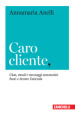 Caro cliente. Chat, email e messaggi automatici fuori e dentro l azienda