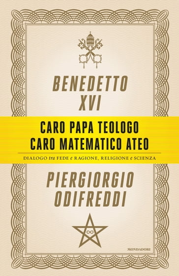 Caro papa teologo, caro matematico ateo - Benedetto XVI (Papa Joseph Ratzinger) - Piergiorgio Odifreddi