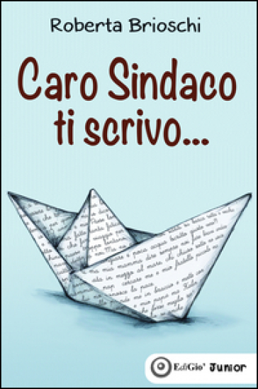 Caro sindaco ti scrivo... - Roberta Brioschi