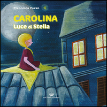 Carolina. Luce di stella - Francesca Pavan
